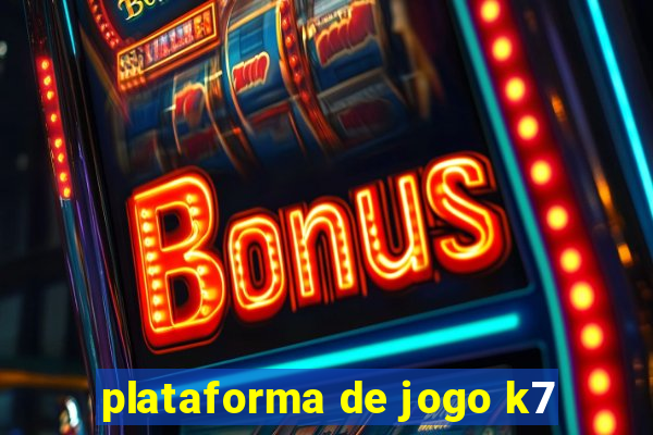 plataforma de jogo k7